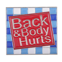 Back and Body Hurts Enamel Pin